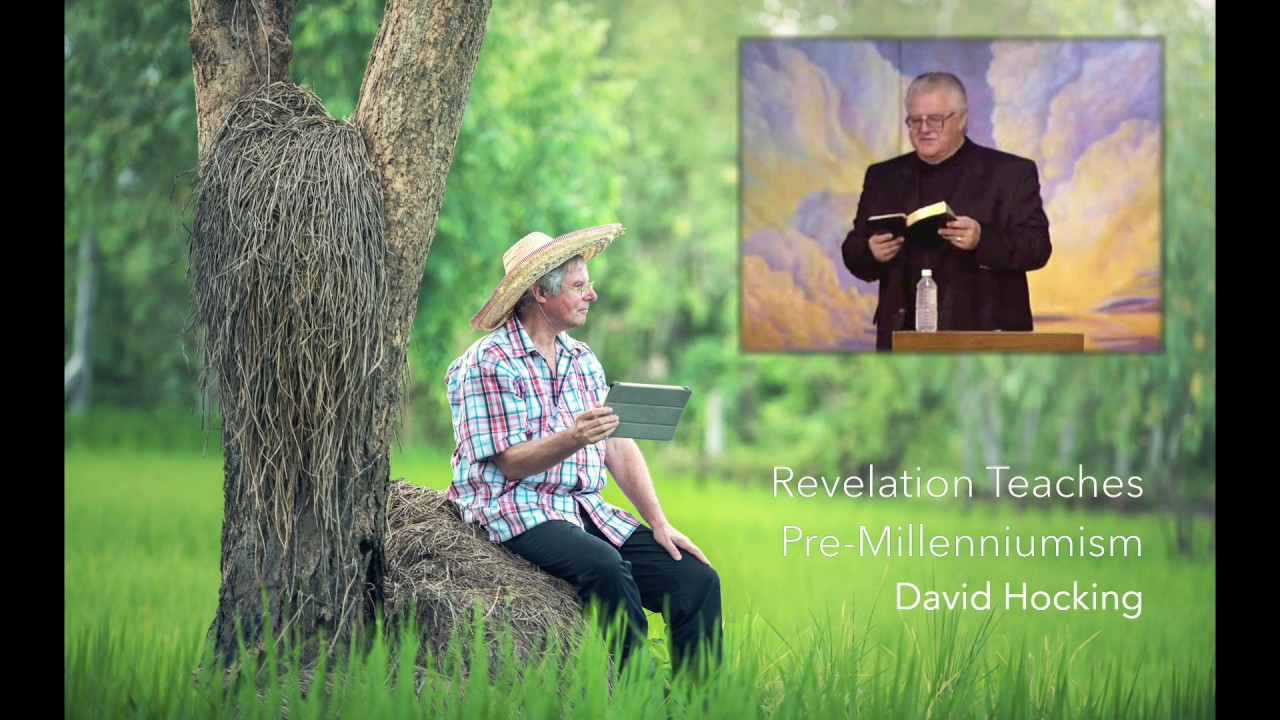 Revelation Teaches Pre-millenniumism - David Hocking