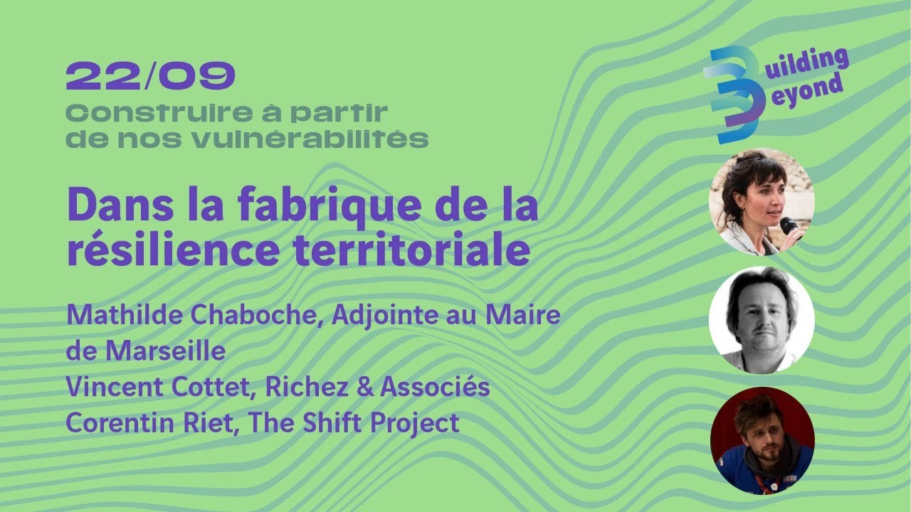 Dans la fabrique de la r&eacute;silience territoriale - Festival Building Beyond 2021