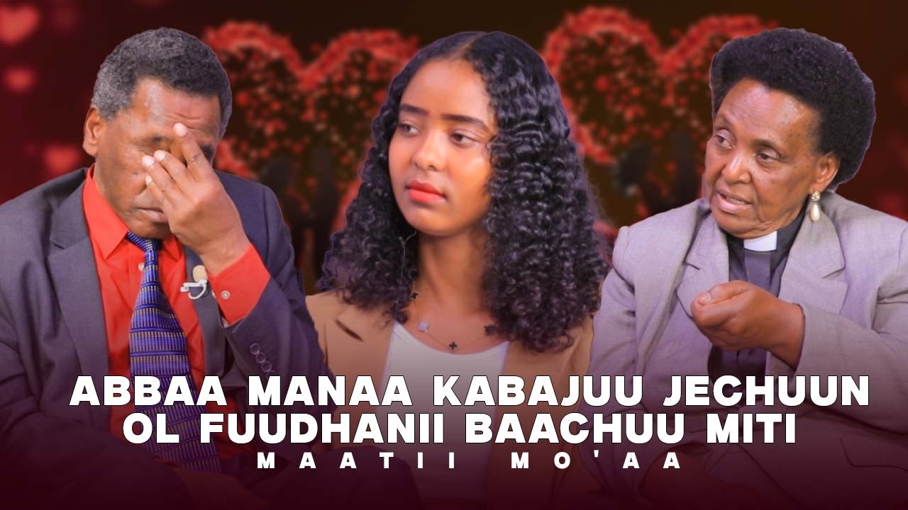 Abbaa Manaa Kabajuu jechuun ol fuudhanii Baachuu miti ! - Maatii Mo'aa