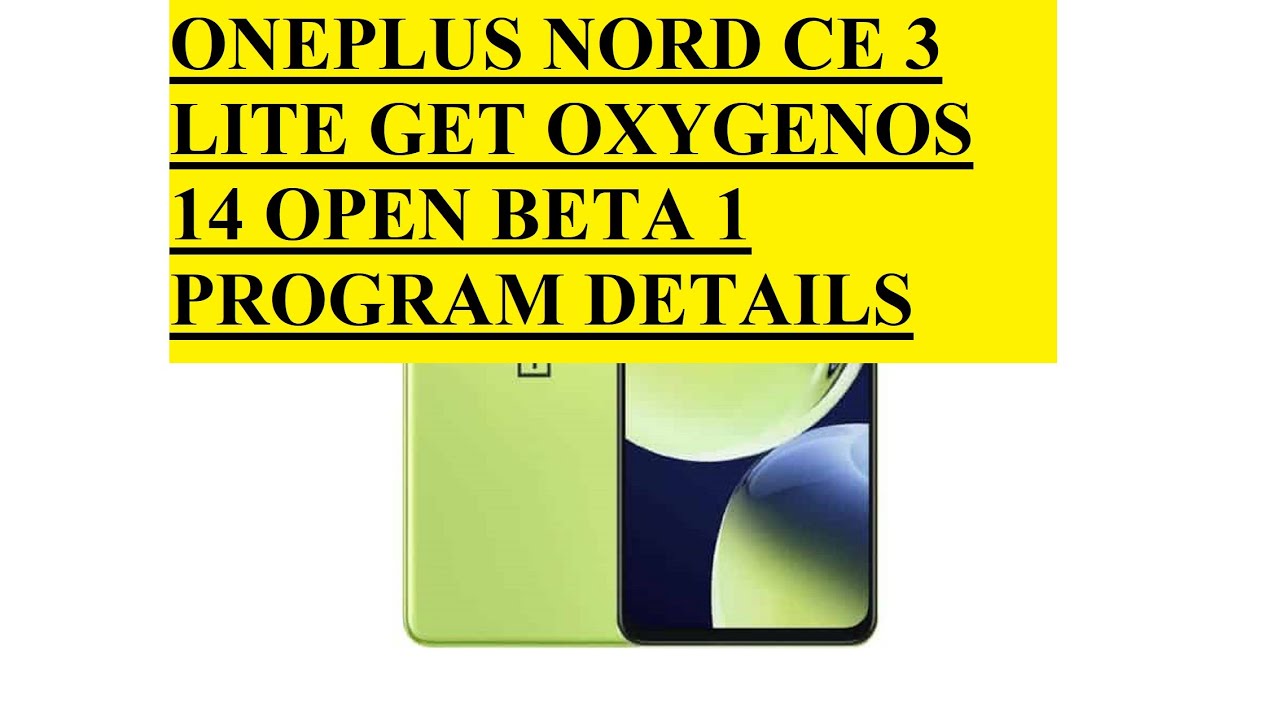 ONEPLUS NORD CE 3 LITE GET OXYGENOS 14 OPEN BETA 1 PROGRAM DETAILS
