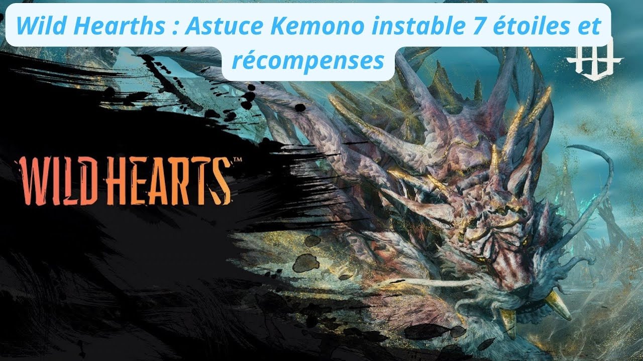 Wild Hearts : Astuce Kemono instable 7 étoiles et récompenses
