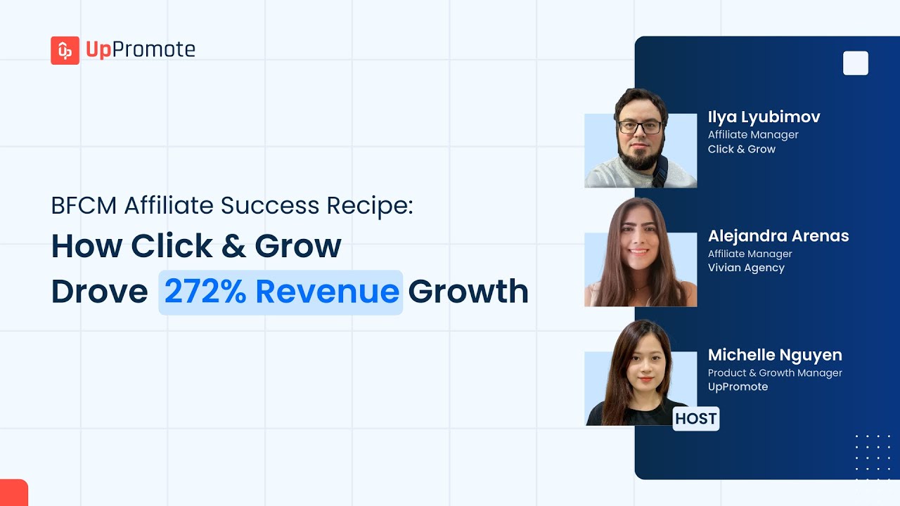 BFCM Affiliate Success Recipe: How Click & Grow Drove 272% Revenue Growth | UpPromote Webinar
