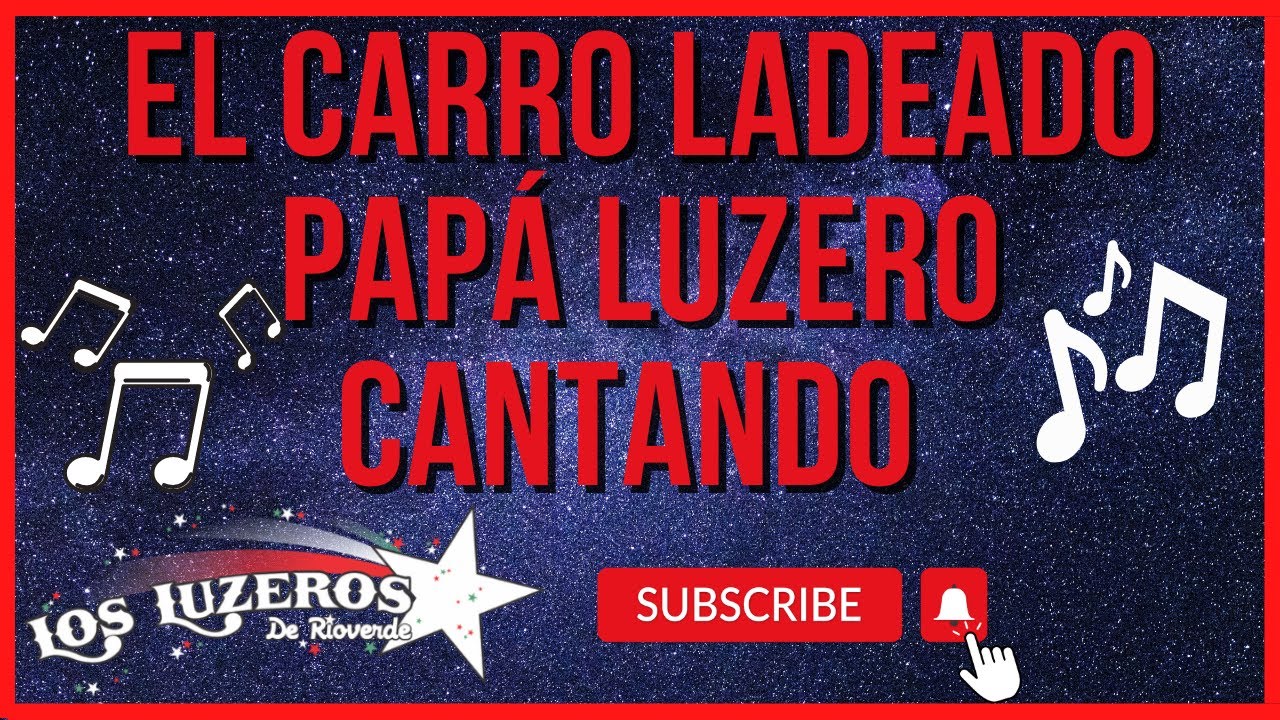 el carro ladeado PAPÁ LUZERO CANTANDO