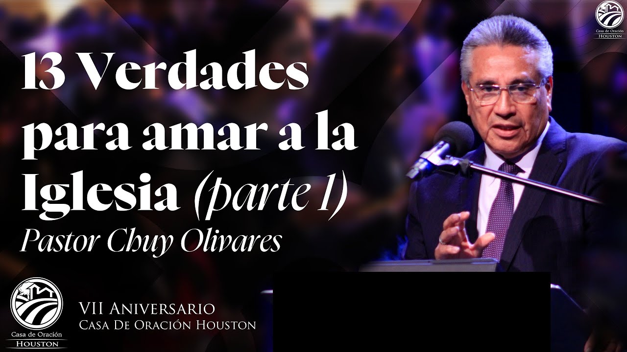 04 | Chuy Olivares | 13 Verdades para amar a la iglesia (parte 1) | 06/07/2025