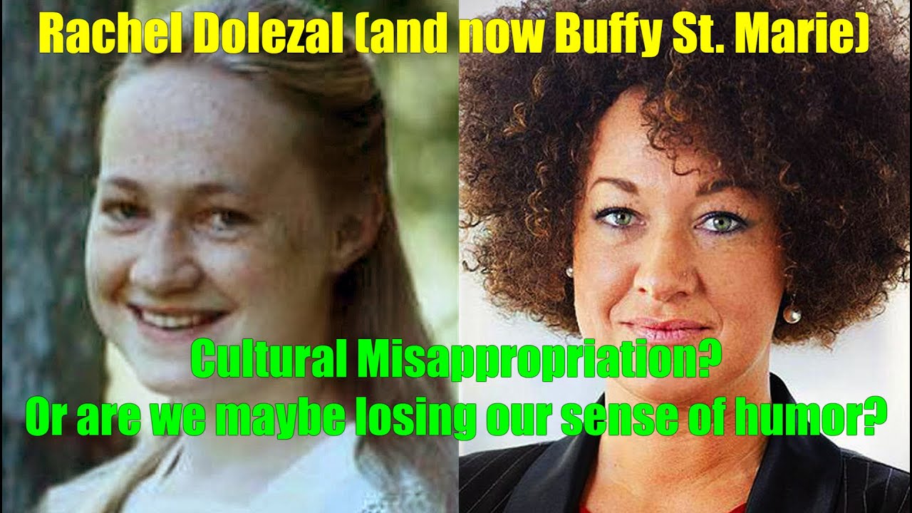 RACHEL DOLEZAL (and now Buffy Sainte-Marie): Cultural Misappropriation, or can we lighten up?