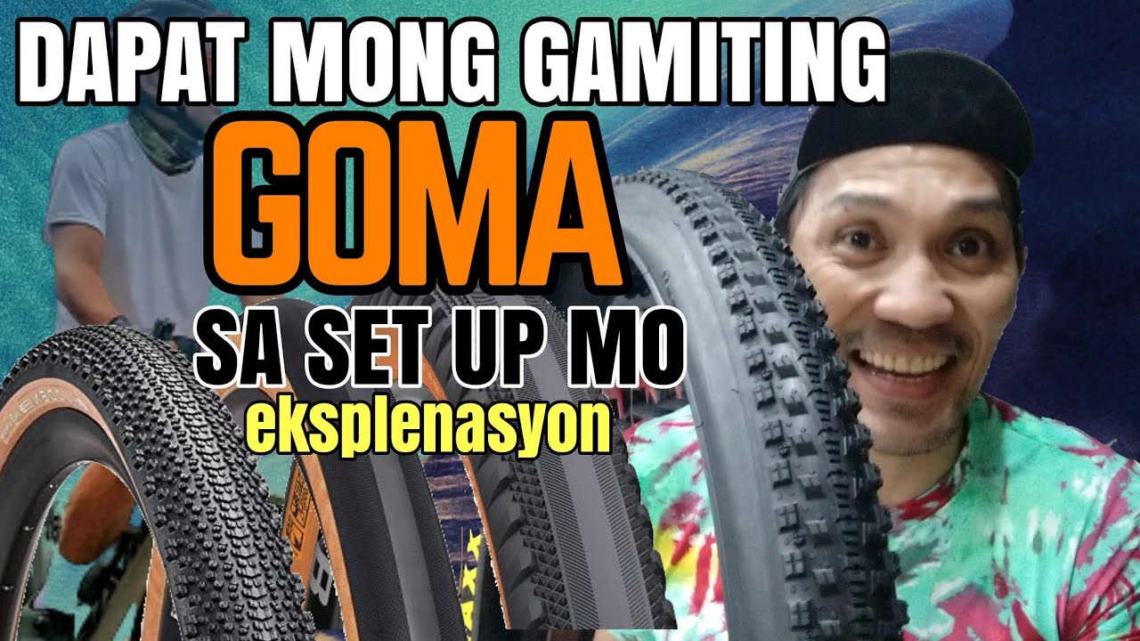 ANO ANG TAMANG GOMA PARA SA BIKE MO / TIPS AND IDEA /TYPE OF TIRES NA DAPAT MONG GAMITIN