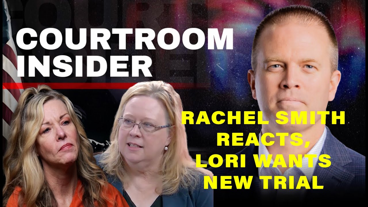 COURTROOM INSIDER | Lori wants a new trial, Rachel Smith responds to interview & Kohberger