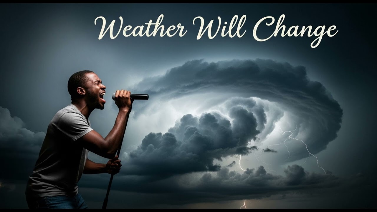 “Weather Will Change”