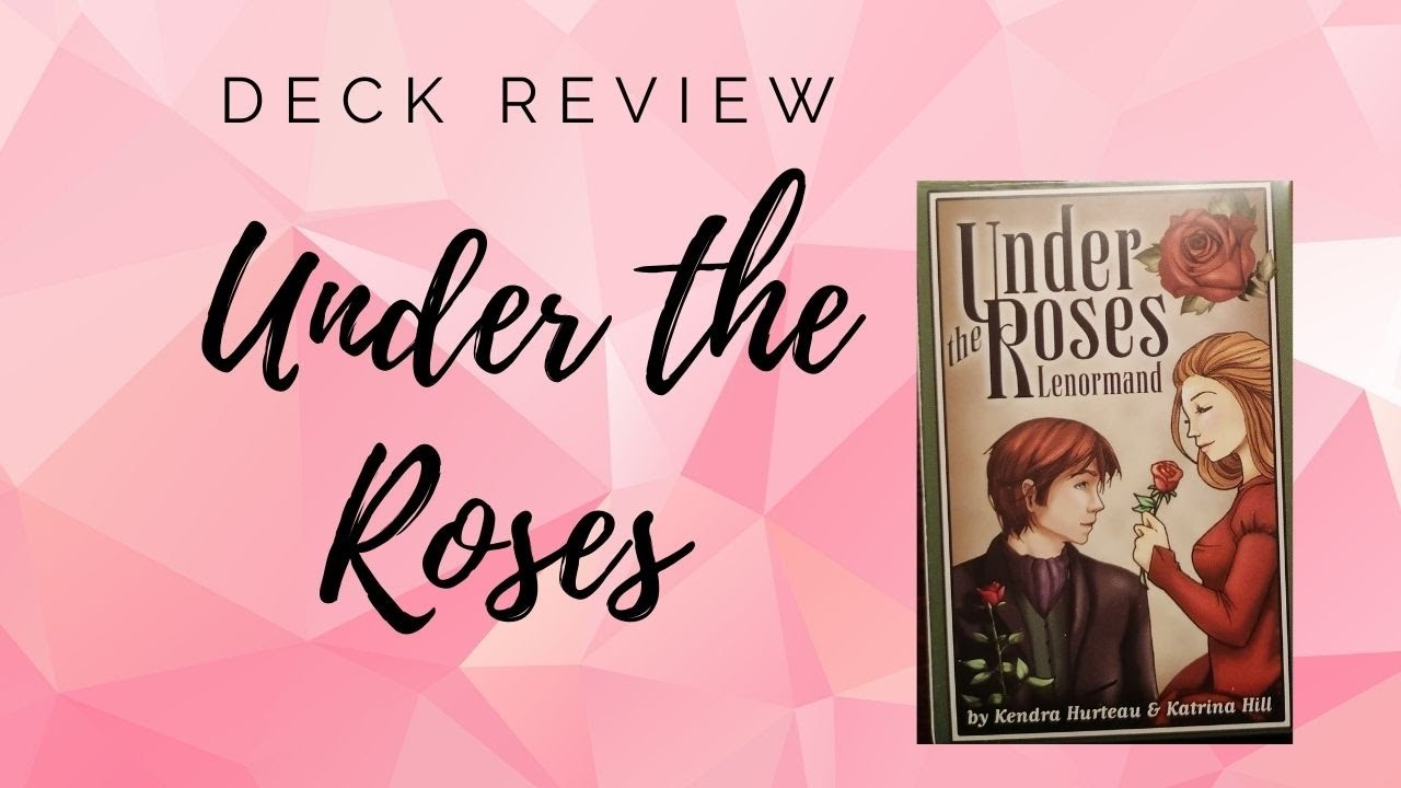 Deck review - first impressions of Under the Roses Lenormand deck.