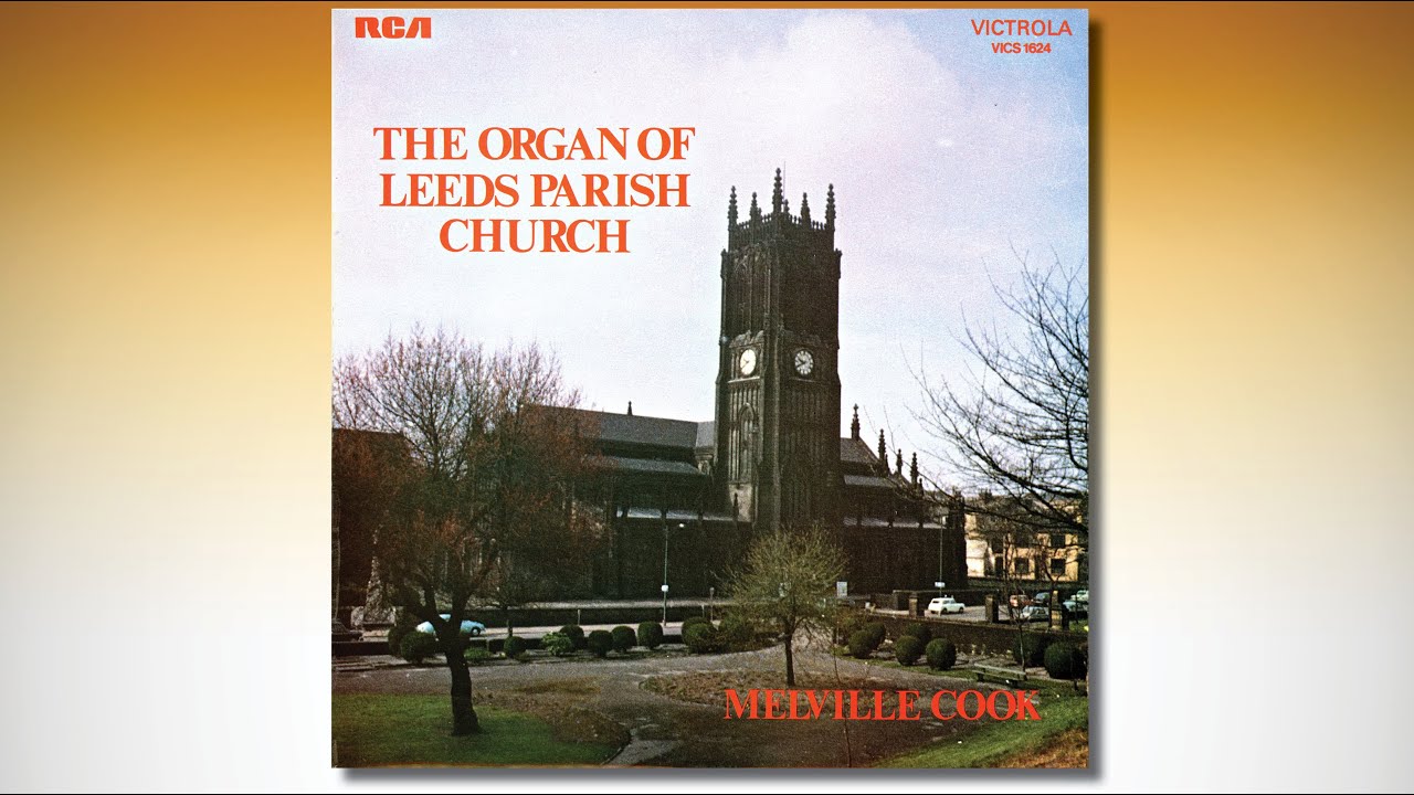 The Organ of Leeds Parish Church – Melville Cook, Organ – VICS 1624