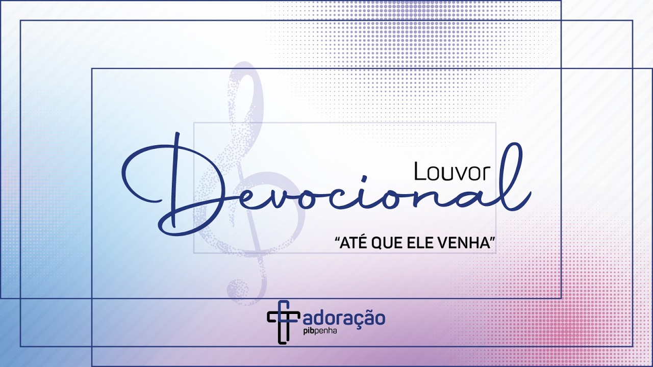 Louvor Devocional | Até Que Ele Venha