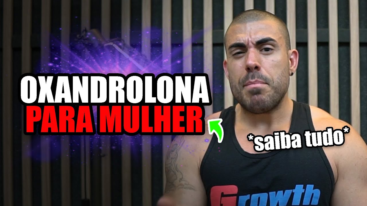 Oxandrolona para mulher | Entenda