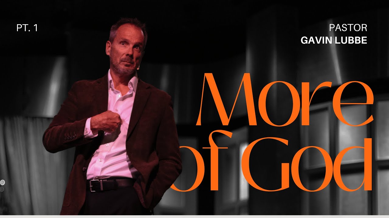 Gavin Lubbe - How To Experience More Of God - Part 1