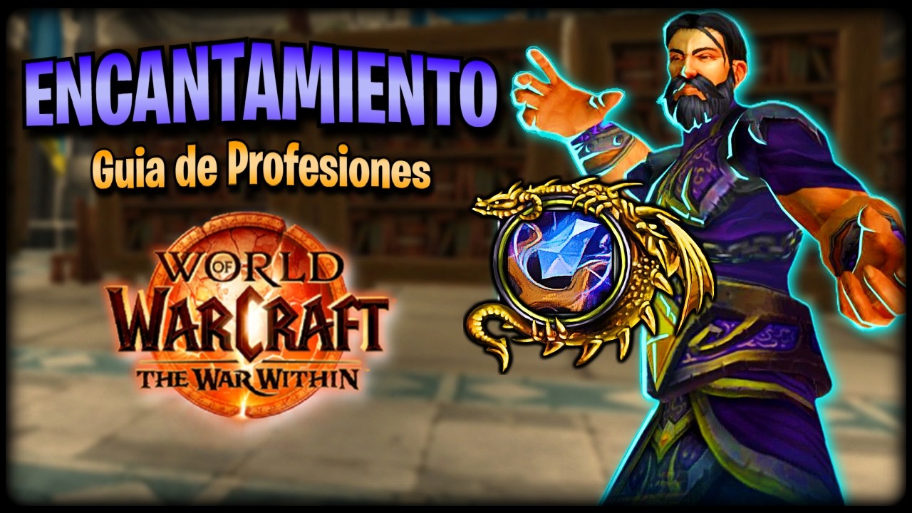 Aprende a subir tu PROFESIÓN de Encantamiento en WoW: The War Within | Guía de Profesiones