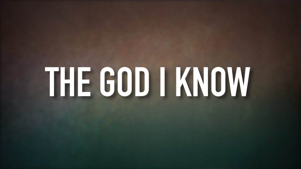 The God I Know [Lyric Video] - Love & The Outcome