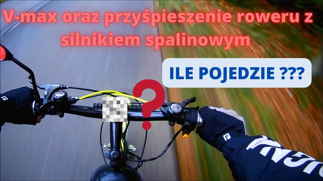 Rower z silnikiem spalinowym - V-MAX oraz PRZYŚPIESZENIE/ Ile pojedzie rower z silnikiem spalinowym?