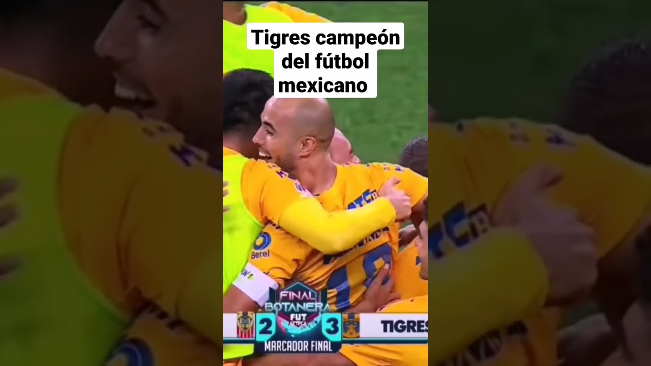 Tigres es campe&oacute;n del f&uacute;tbol mexicano. Vence a Chivas 3-2