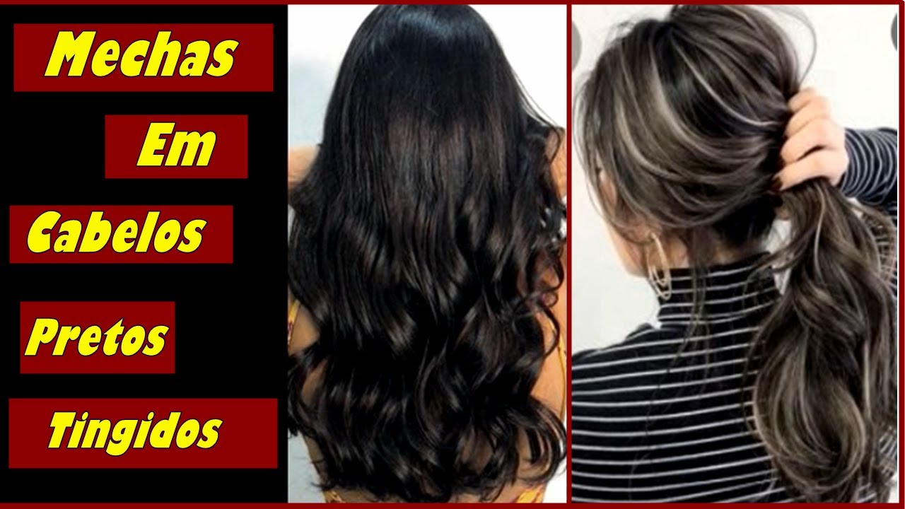 Como Fazer Mechas Em Cabelos Pretos Ou Castanhos Tingidos