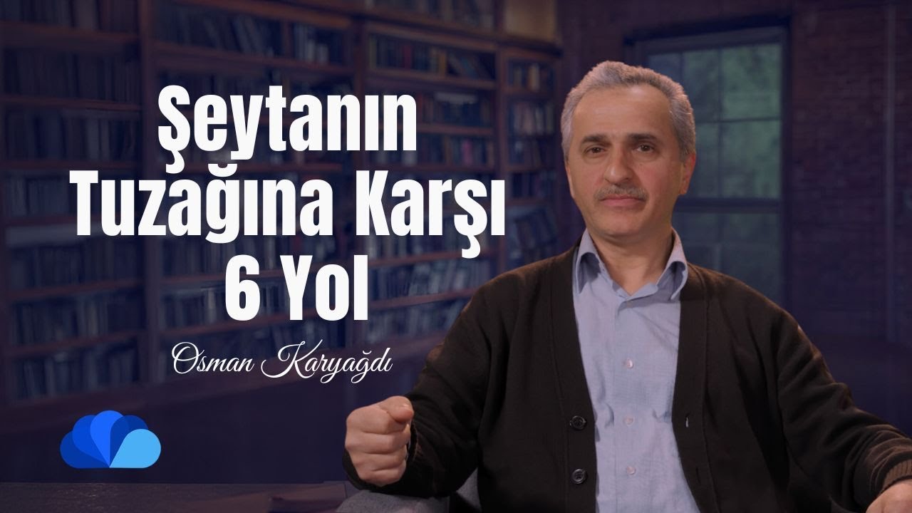 Şeytanın Tuzağına Karşı 6 Yol I İhlas Risalesi Okumaları I Osman Karyağdı