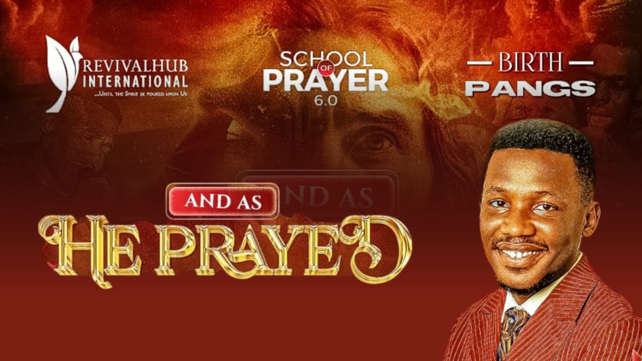 SCHOOL OF PRAYER 6.0 || AND AS HE PRAYED || 17-10-2024