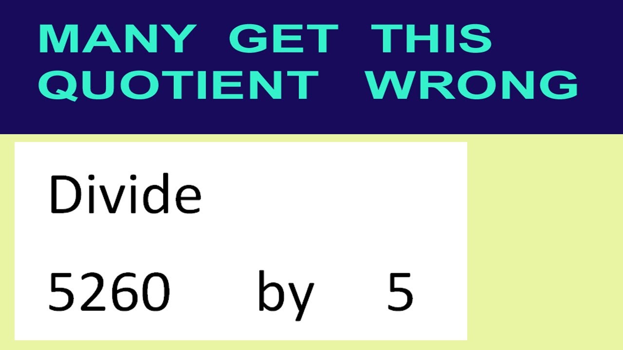 Divide     5260      by     5  many  get  this  quotient   wrong