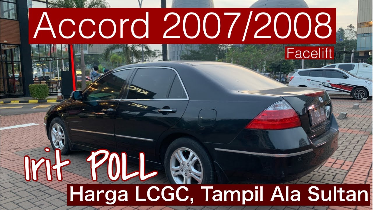 Honda Accord VtiL 2007/2008 Facelift | tampil SULTAN harga LCGC || UNIT SUDAH TERJUAL