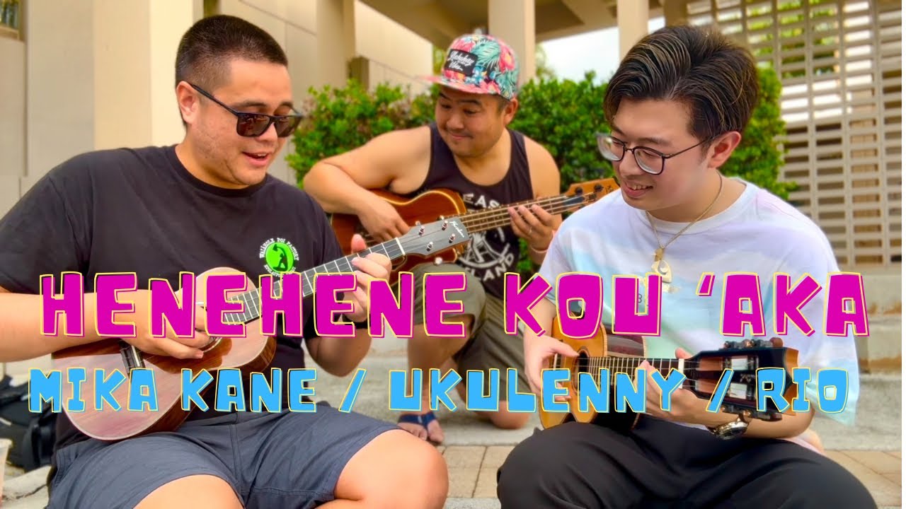Henehene Kou &lsquo;Aka - Mika Kane / Ukulenny / RIO