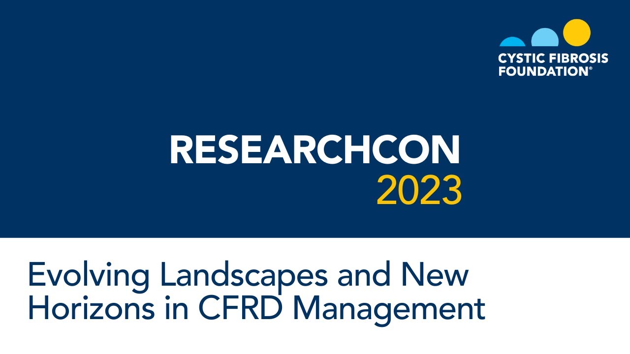 ResearchCon 2023 | Evolving Landscapes and New Horizons in CFRD Management