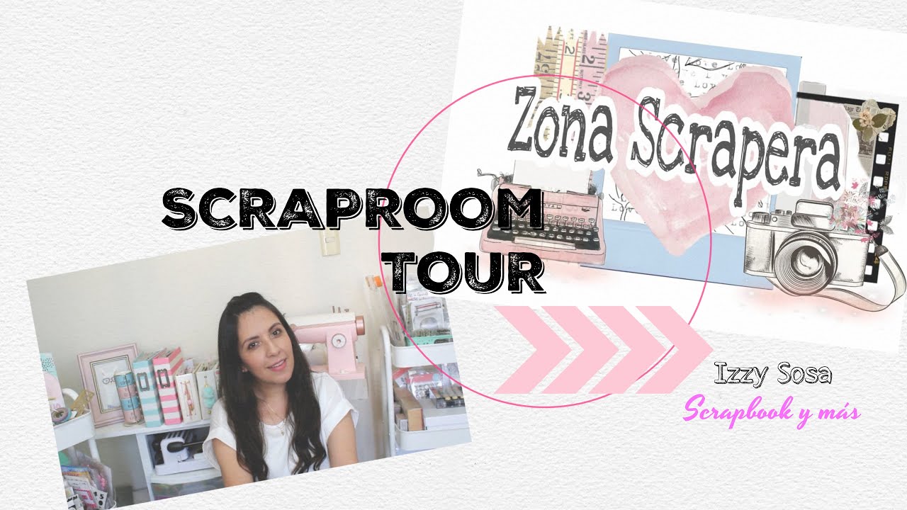 SCRAP ROOM TOUR ... TERCER ANIVERSARIO DE ZONA SCRAPERA * Izzy Sosa Scrapbook y más