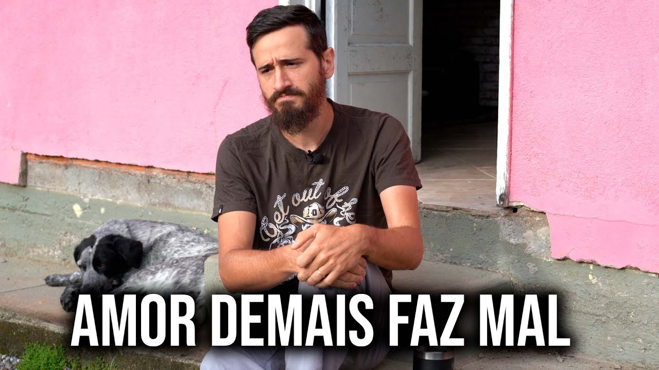 Amor demais ATROFIA quem é amado