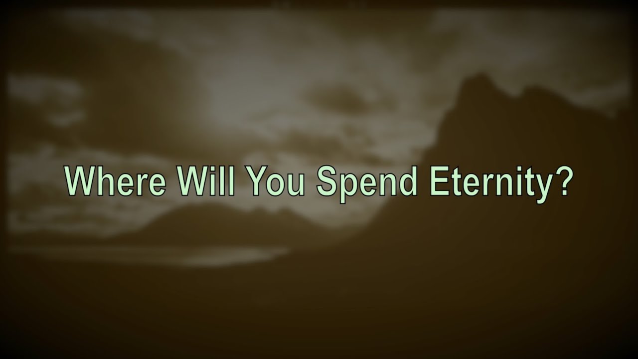 Where Will You Spend Eternity?  (New Gospel Song)
