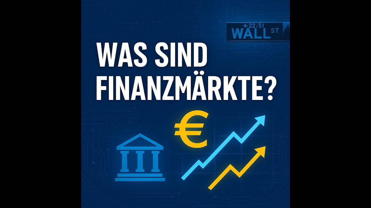 Was sind Finanzm&auml;rkte? | Einfach erkl&auml;rt f&uuml;r Einsteiger (Aktien, B&ouml;rse, Zinsen & mehr)