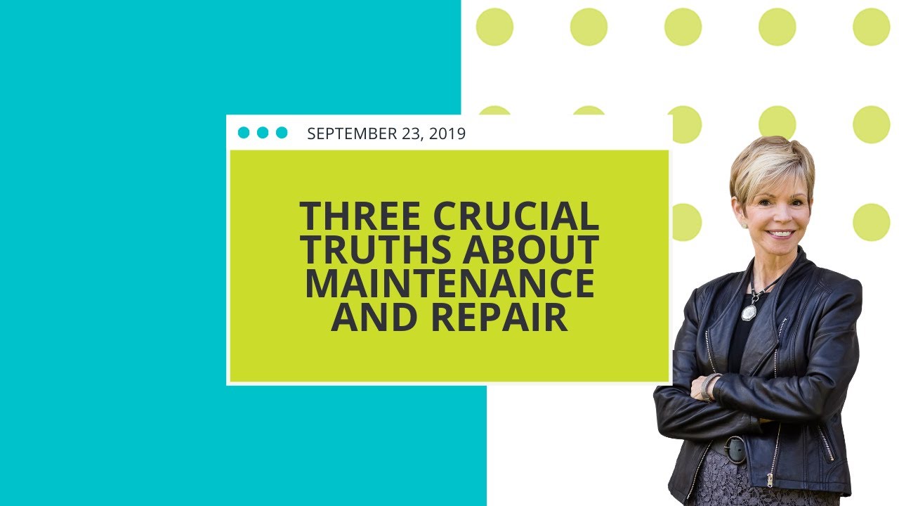 Three Crucial Truths About Maintenance And Repair