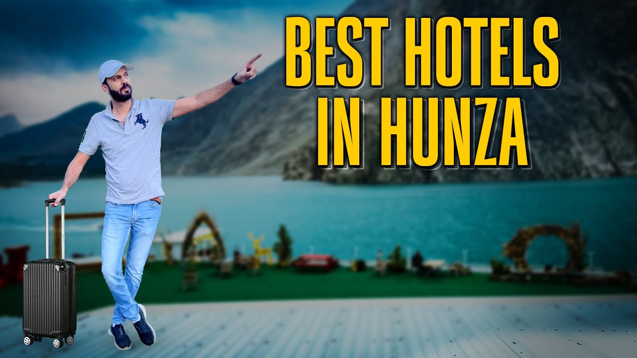Best Hotels in Hunza Valley | Where to Stay in the Heart of the Karakoram Mountains
