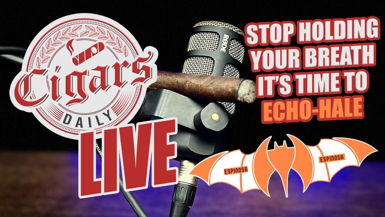 Cigars Daily LIVE 370 (Stop Holding Your Breath It's Time To Echo-Hale)