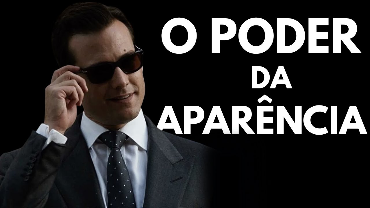 O PODER da APAR&Ecirc;NCIA - USE SUA IMAGEM A SEU FAVOR