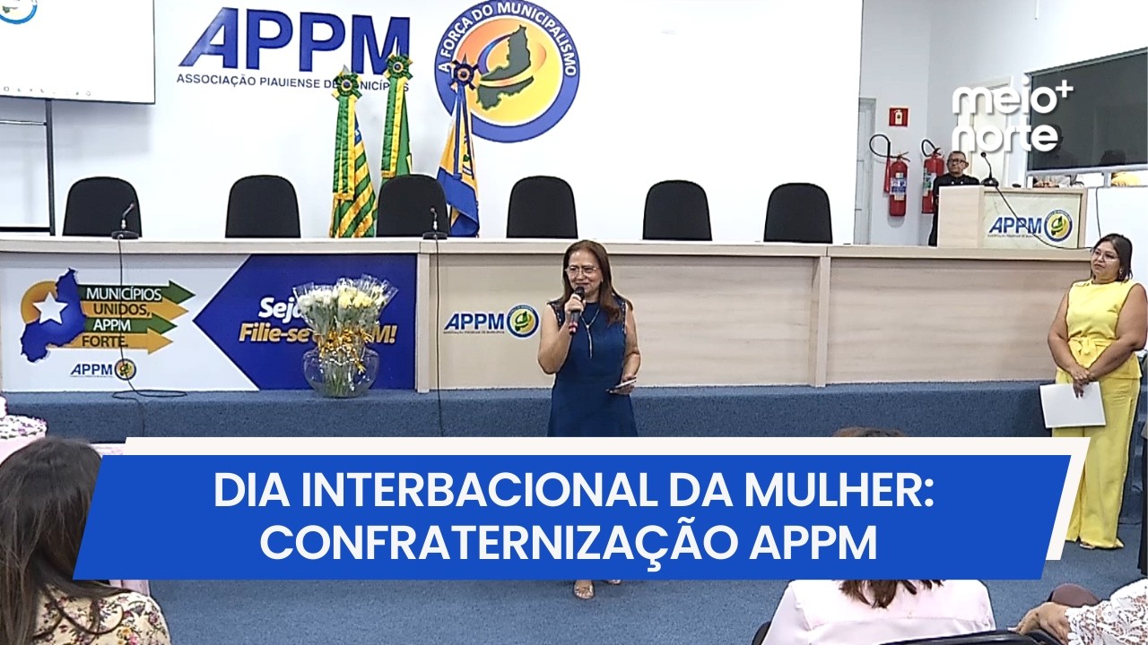 APPM e Conselho da Mulher Municipalista celebram o Dia Internacional da Mulher | Meio Norte