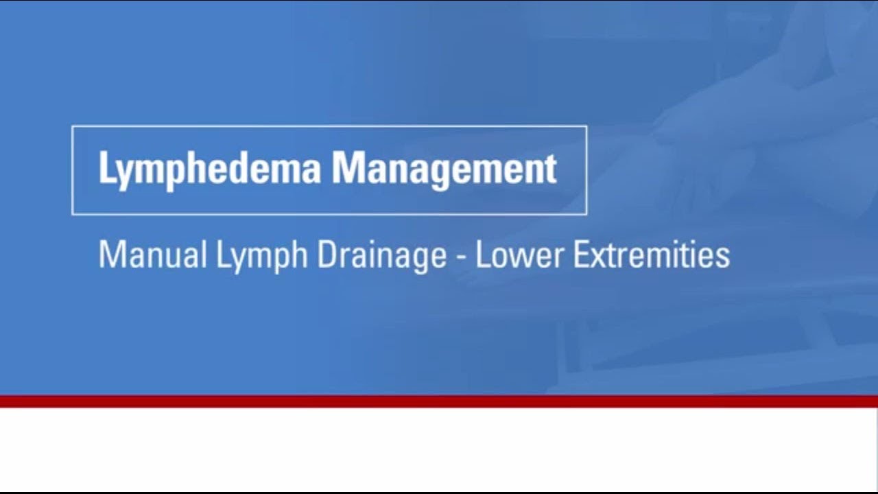 Lymphedema management: Manual lymph drainage for lower extremities