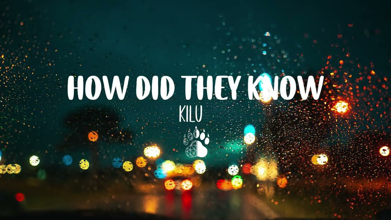 Kilu - How Did They Know (Lyrics)