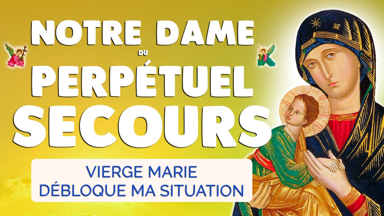 🙏 PRIÈRE à Notre Dame du PERPÉTUEL SECOURS 🙏 Débloquer une Situation