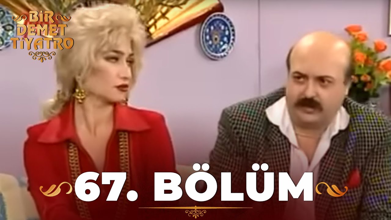 Bir Demet Tiyatro 67.Bölüm (Full)