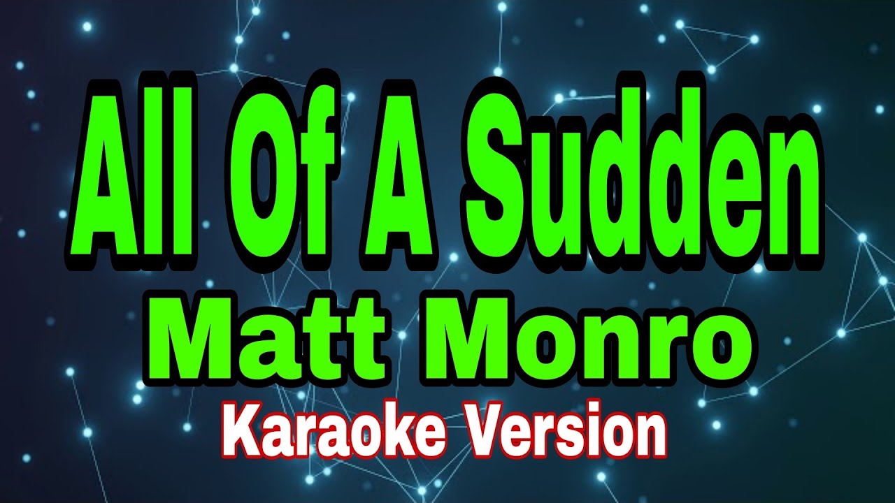 All Of A Sudden - Matt Monro/karaoke version