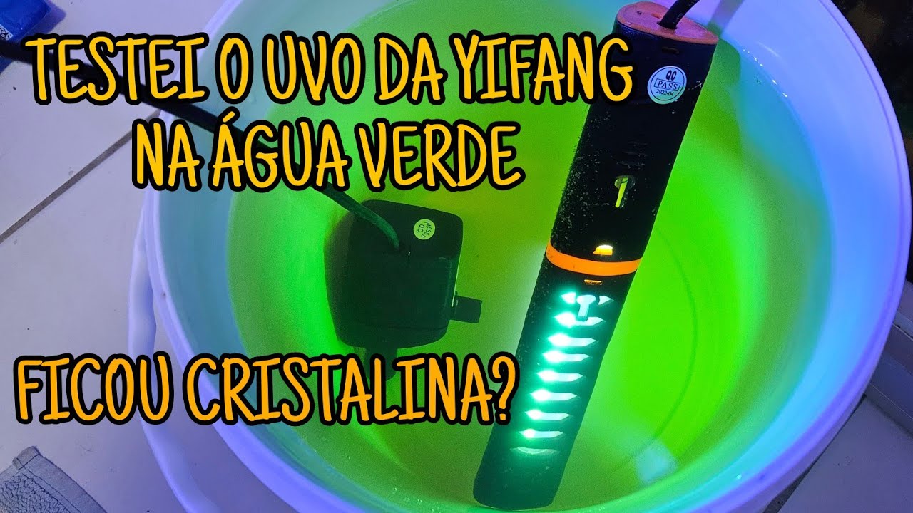 Testei o UVO da Yifang com água verde, e aí, ficou cristalina?