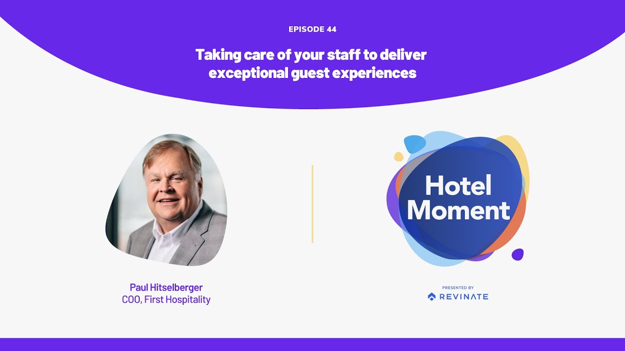 Taking care of your staff to deliver exceptional guest experiences | with Paul Hitselberger