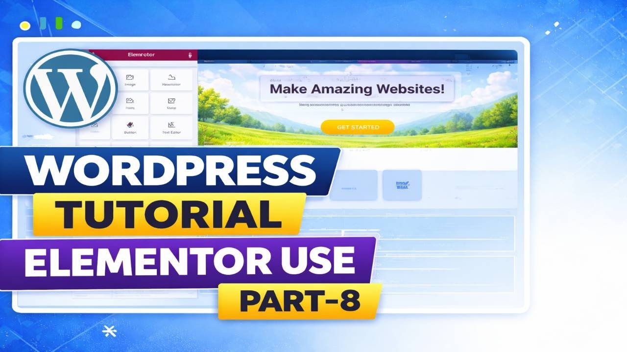 Elementor Tutorial in WordPress | Part-8 WordPress Course