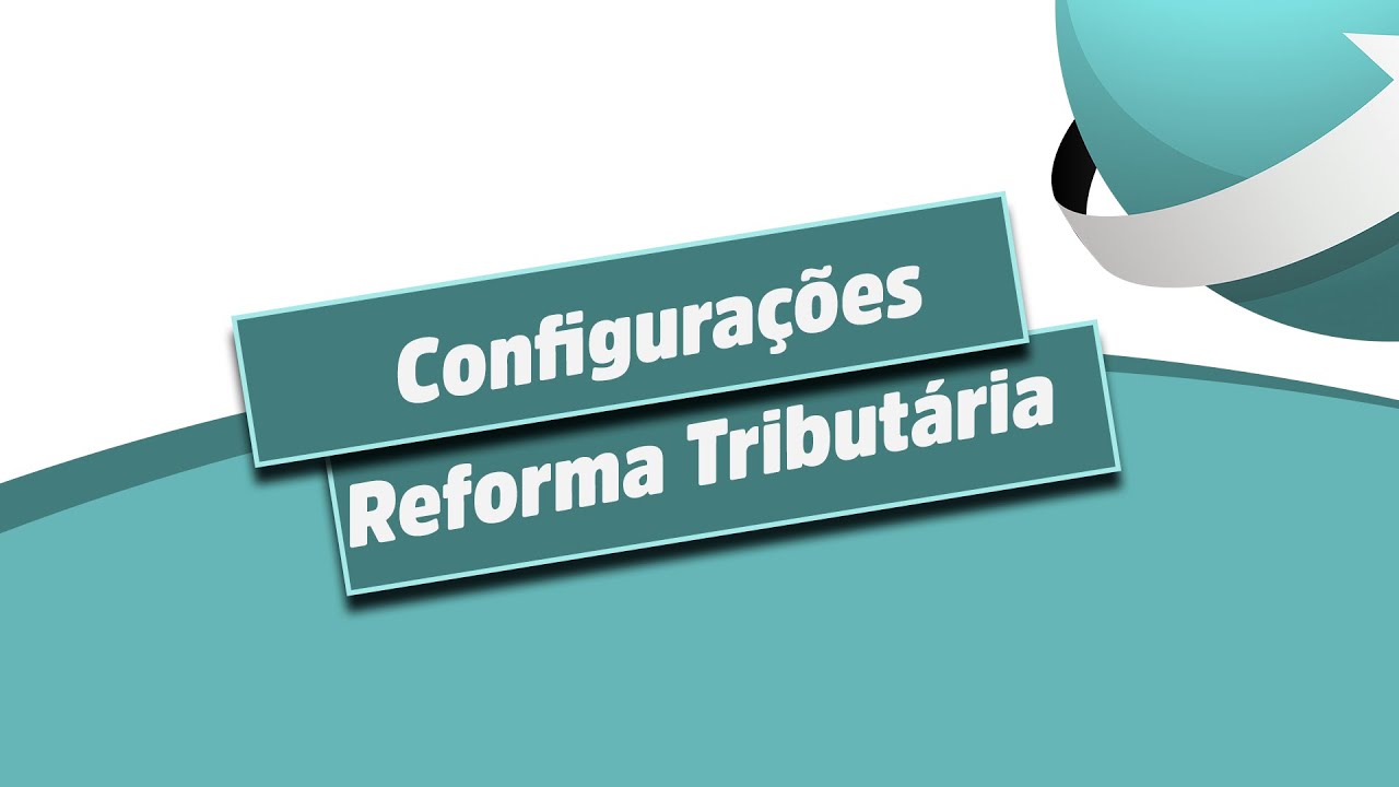 Reforma Tributária 2026: Como Configurar Classificação Tributária (Class Trib) no Sistema