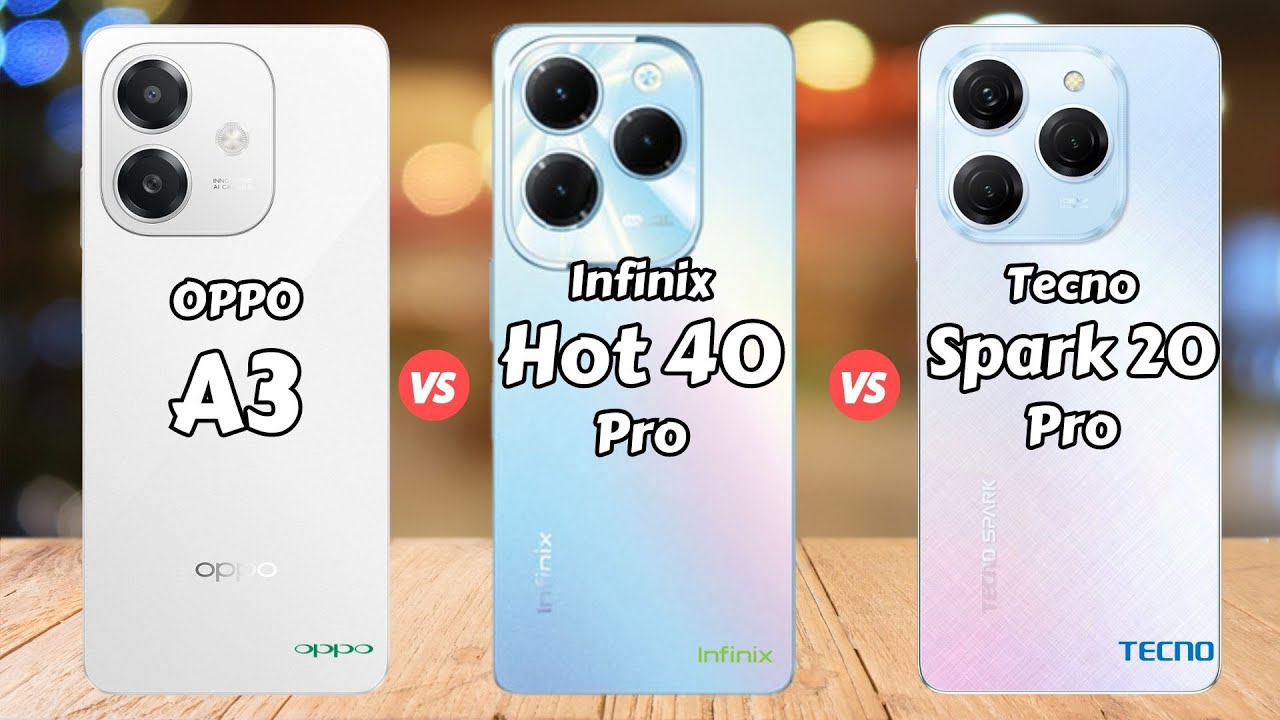 OPPO A3 vs Infinix Hot 40 Pro vs Tecno Spark 20 Pro