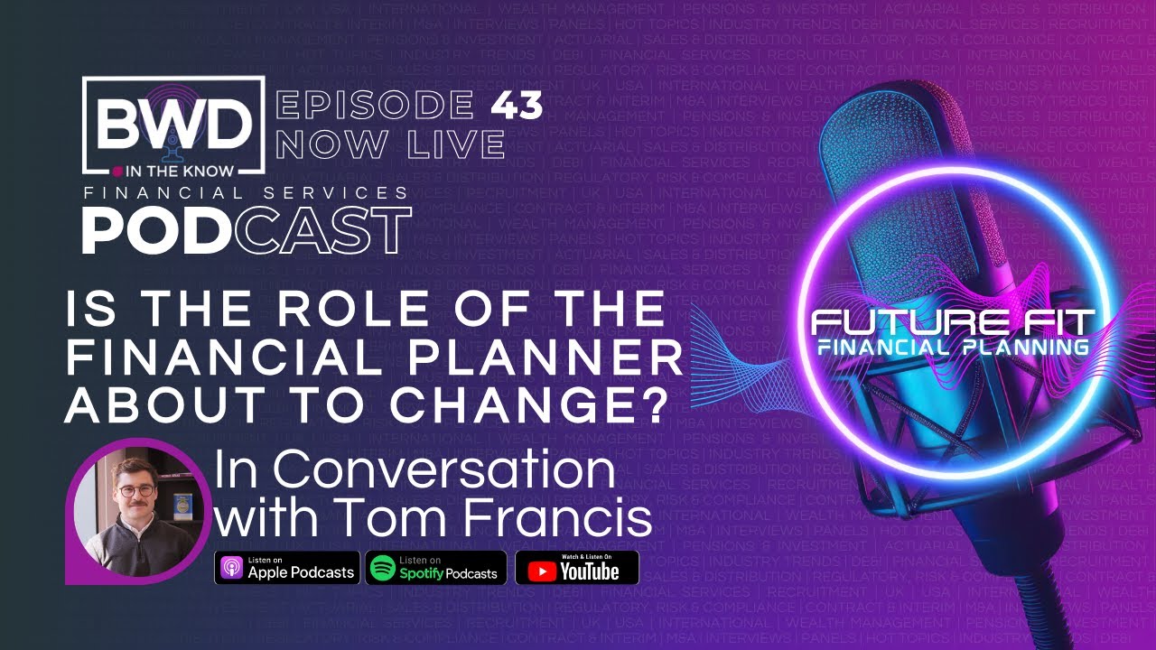 BWD IN THE KNOW | EP43 | FUTURE FIT FINANCIAL PLANNING | In Conversation with Tom Francis