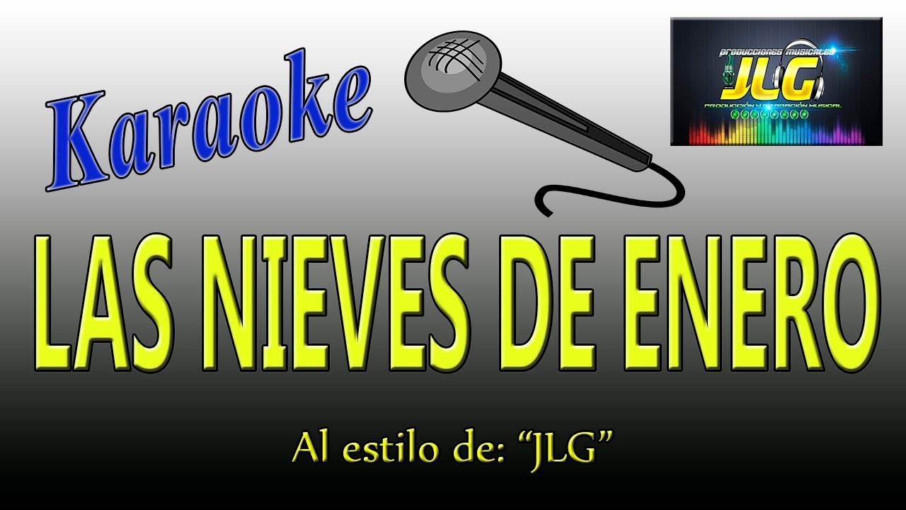 LAS NIEVES DE ENERO  -karaoke Como Tierra Caliente- Arreglo po JLG