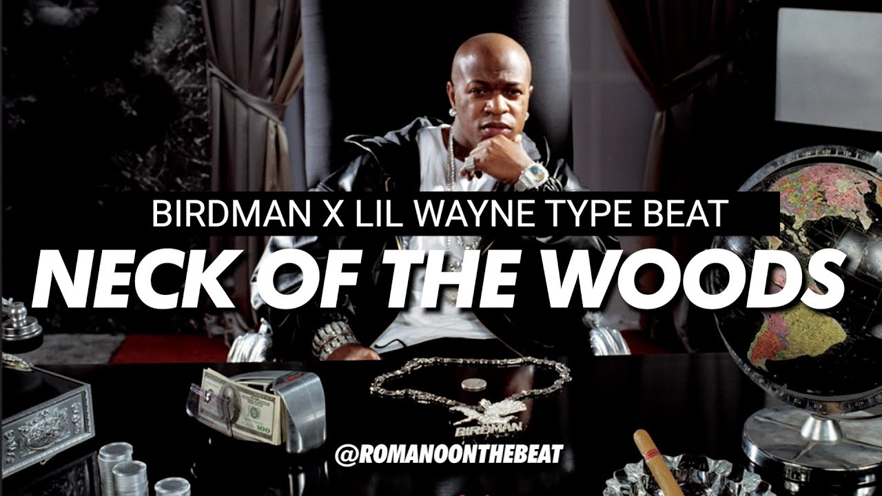 [FREE] [SAMPLE] BIRDMAN X NECK OF THE WOODS TYPE BEAT 2022 | 